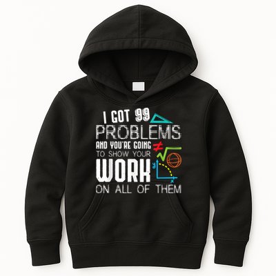 I Got 99 Problems Show Your Work Funny Tutor Math Teacher Kids Hoodie