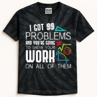 I Got 99 Problems Show Your Work Funny Tutor Math Teacher Kids Tie-Dye T-Shirt
