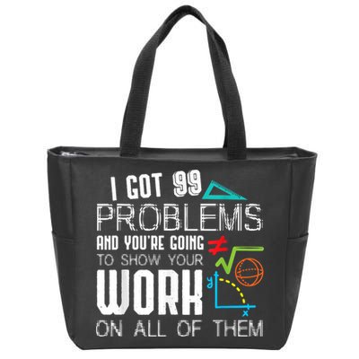 I Got 99 Problems Show Your Work Funny Tutor Math Teacher Zip Tote Bag