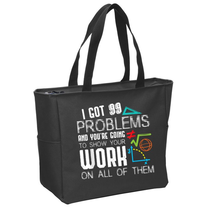 I Got 99 Problems Show Your Work Funny Tutor Math Teacher Zip Tote Bag