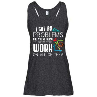 I Got 99 Problems Show Your Work Funny Tutor Math Teacher Ladies Essential Flowy Tank
