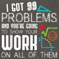 I Got 99 Problems Show Your Work Funny Tutor Math Teacher Cotton Canvas Backpack