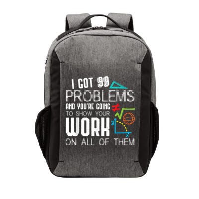 I Got 99 Problems Show Your Work Funny Tutor Math Teacher Vector Backpack