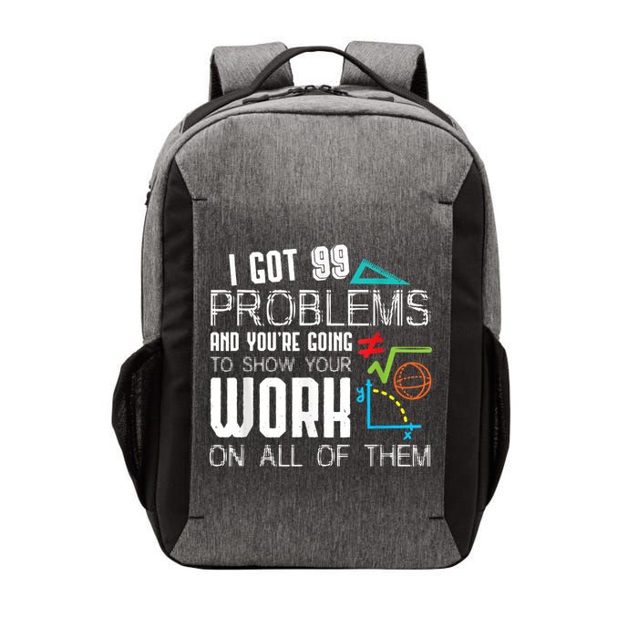 I Got 99 Problems Show Your Work Funny Tutor Math Teacher Vector Backpack