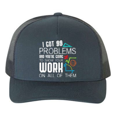 I Got 99 Problems Show Your Work Funny Tutor Math Teacher Yupoong Adult 5-Panel Trucker Hat