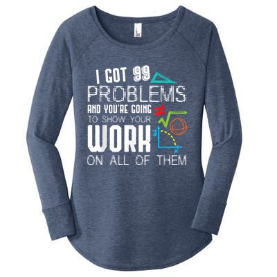 I Got 99 Problems Show Your Work Funny Tutor Math Teacher Women's Perfect Tri Tunic Long Sleeve Shirt