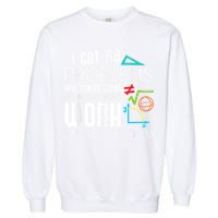 I Got 99 Problems Show Your Work Funny Tutor Math Teacher Garment-Dyed Sweatshirt