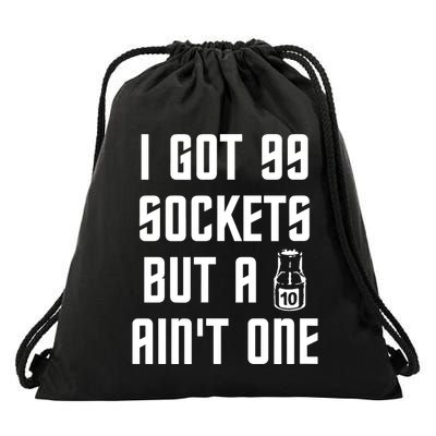 Ive Got 99 Sockets But A 10 Aint One Drawstring Bag