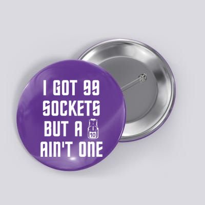 Ive Got 99 Sockets But A 10 Aint One Button