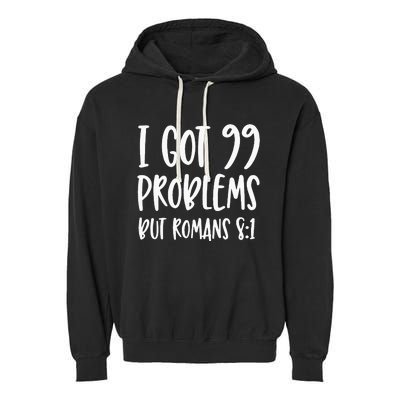 I Got 99 Problems But Romans 81 Bible Verse Christian Garment-Dyed Fleece Hoodie