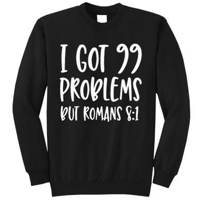 I Got 99 Problems But Romans 81 Bible Verse Christian Sweatshirt