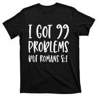 I Got 99 Problems But Romans 81 Bible Verse Christian T-Shirt