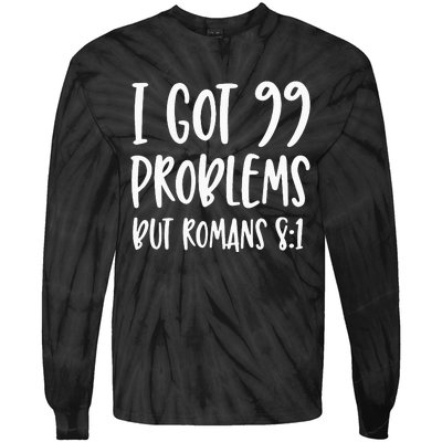 I Got 99 Problems But Romans 81 Bible Verse Christian Tie-Dye Long Sleeve Shirt