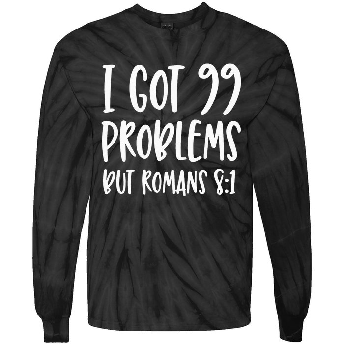 I Got 99 Problems But Romans 81 Bible Verse Christian Tie-Dye Long Sleeve Shirt