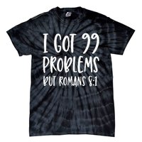 I Got 99 Problems But Romans 81 Bible Verse Christian Tie-Dye T-Shirt