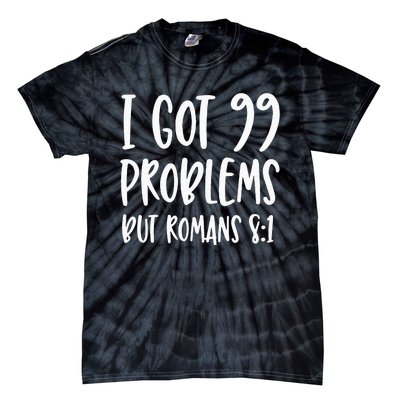 I Got 99 Problems But Romans 81 Bible Verse Christian Tie-Dye T-Shirt