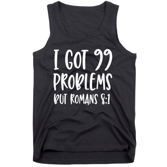 I Got 99 Problems But Romans 81 Bible Verse Christian Tank Top