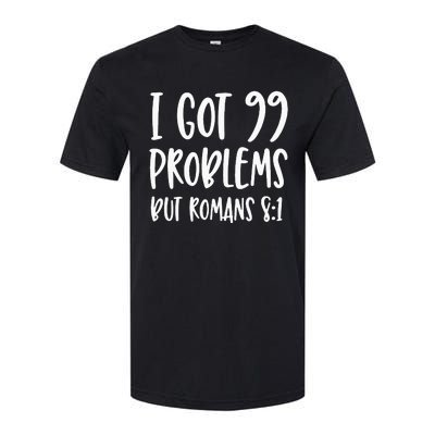 I Got 99 Problems But Romans 81 Bible Verse Christian Softstyle CVC T-Shirt