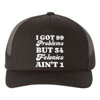 I Got 99 Problems But 34 Felonies Aint 1 Funny Donald Trump Yupoong Adult 5-Panel Trucker Hat