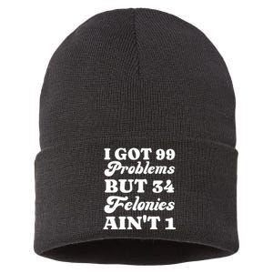 I Got 99 Problems But 34 Felonies Aint 1 Funny Donald Trump Sustainable Knit Beanie