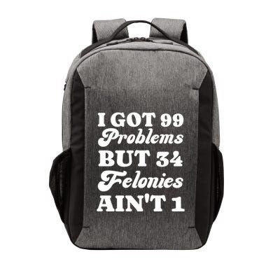 I Got 99 Problems But 34 Felonies Aint 1 Funny Donald Trump Vector Backpack
