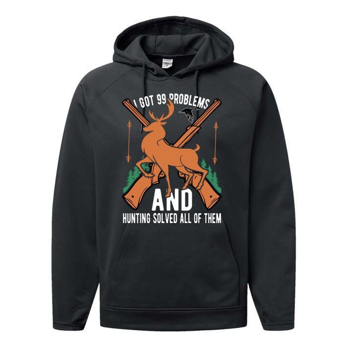 I Got 99 Problems And Hunting Solved Them All Quotation Performance Fleece Hoodie