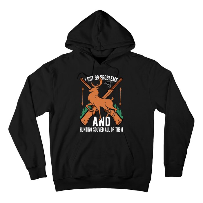 I Got 99 Problems And Hunting Solved Them All Quotation Hoodie