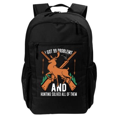 I Got 99 Problems And Hunting Solved Them All Quotation Daily Commute Backpack