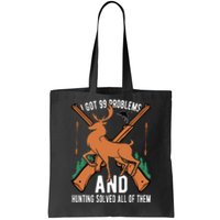 I Got 99 Problems And Hunting Solved Them All Quotation Tote Bag