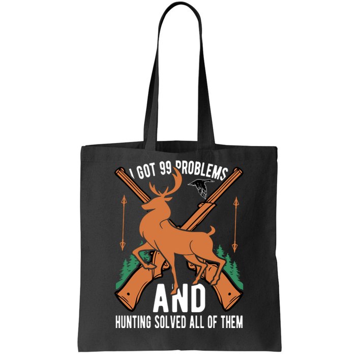 I Got 99 Problems And Hunting Solved Them All Quotation Tote Bag