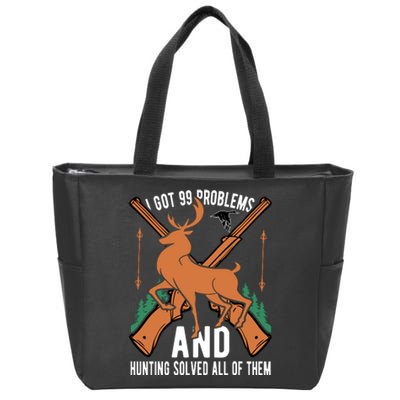 I Got 99 Problems And Hunting Solved Them All Quotation Zip Tote Bag