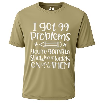 I Got 99 Problems Show Your Work Funny Math Science Teacher Cooling Performance Crew T-Shirt