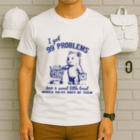 I Got 99 Problems And A Sweet Little Treat Would Solve Most Of Them T-Shirt