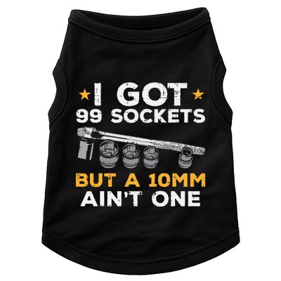I Got 99 Sockets 10mm Aint One Funny Car Mechanic Garage Doggie Tank