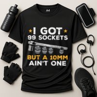 I Got 99 Sockets 10mm Aint One Funny Car Mechanic Garage Cooling Performance Crew T-Shirt