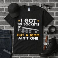 I Got 99 Sockets 10mm Aint One Funny Car Mechanic Garage Tall T-Shirt