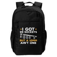 I Got 99 Sockets 10mm Aint One Funny Car Mechanic Garage Backpack