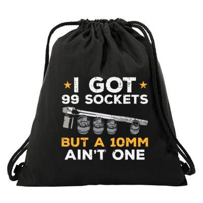 I Got 99 Sockets 10mm Aint One Funny Car Mechanic Garage Drawstring Bag