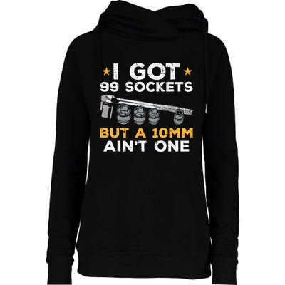 I Got 99 Sockets 10mm Aint One Funny Car Mechanic Garage Womens Funnel Neck Pullover Hood