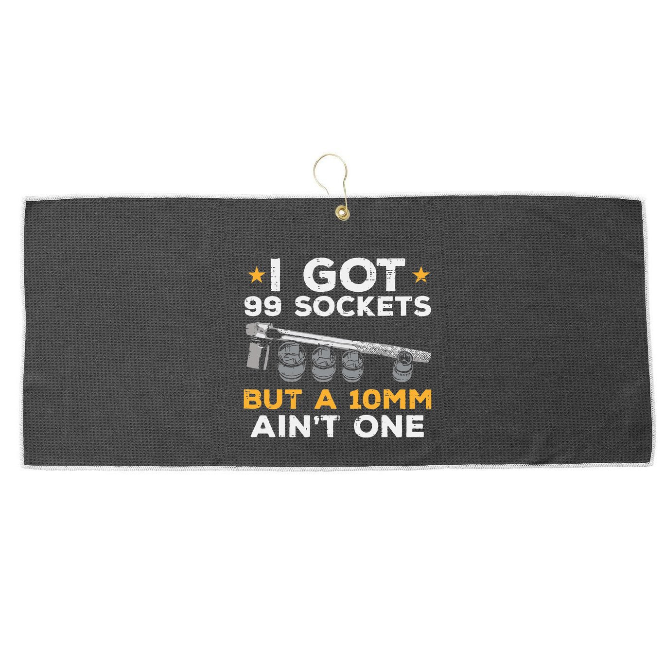 I Got 99 Sockets 10mm Aint One Funny Car Mechanic Garage Large Microfiber Waffle Golf Towel