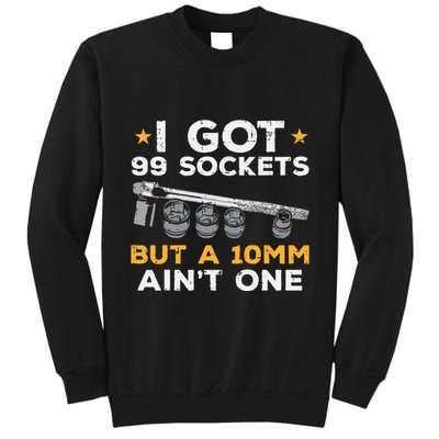 I Got 99 Sockets 10mm Aint One Funny Car Mechanic Garage Tall Sweatshirt