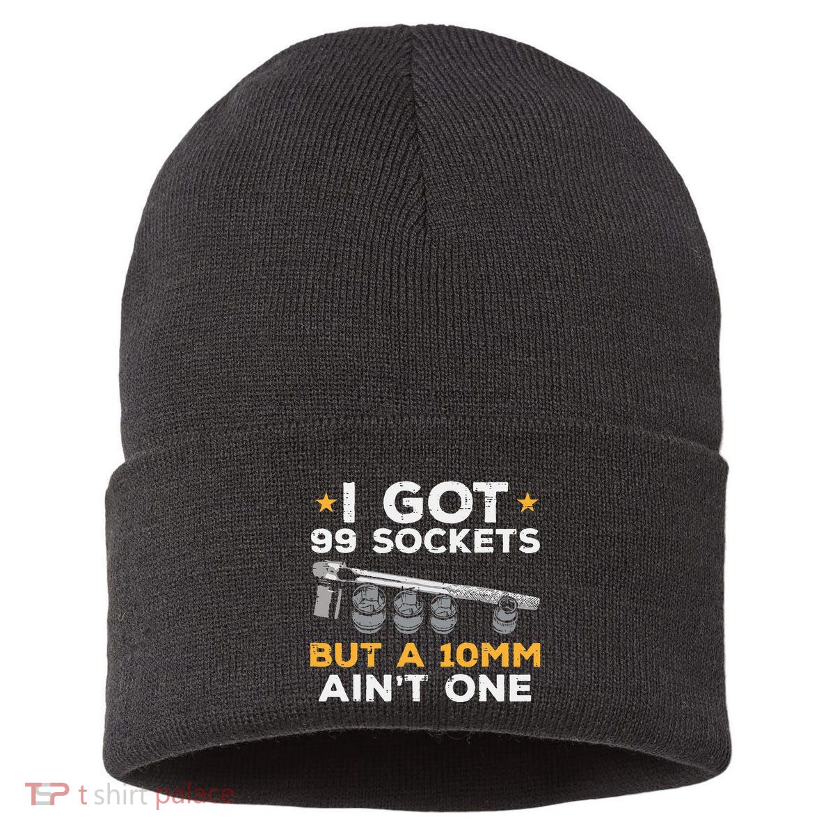 I Got 99 Sockets 10mm Aint One Funny Car Mechanic Garage Sustainable Knit Beanie