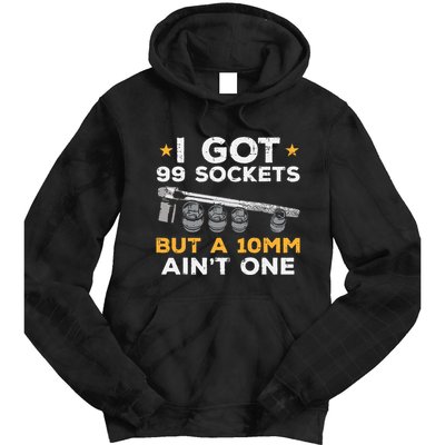 I Got 99 Sockets 10mm Aint One Funny Car Mechanic Garage Tie Dye Hoodie