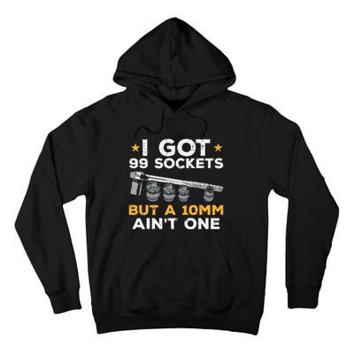 I Got 99 Sockets 10mm Aint One Funny Car Mechanic Garage Tall Hoodie