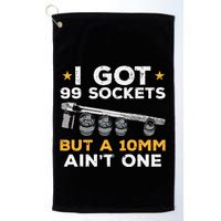 I Got 99 Sockets 10mm Aint One Funny Car Mechanic Garage Golf Towel