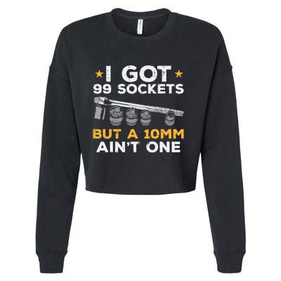 I Got 99 Sockets 10mm Aint One Funny Car Mechanic Garage Cropped Pullover Crew