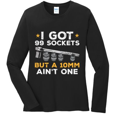 I Got 99 Sockets 10mm Aint One Funny Car Mechanic Garage Ladies Long Sleeve Shirt