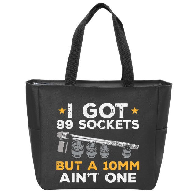 I Got 99 Sockets 10mm Aint One Funny Car Mechanic Garage Zip Tote Bag