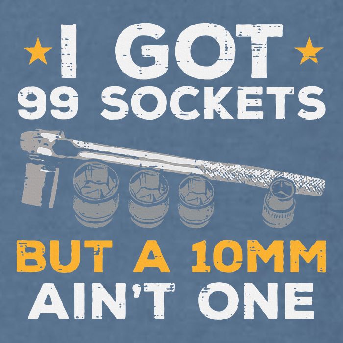 I Got 99 Sockets 10mm Aint One Funny Car Mechanic Garage Garment-Dyed Sweatshirt