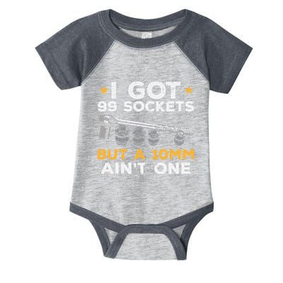I Got 99 Sockets 10mm Aint One Funny Car Mechanic Garage Infant Baby Jersey Bodysuit